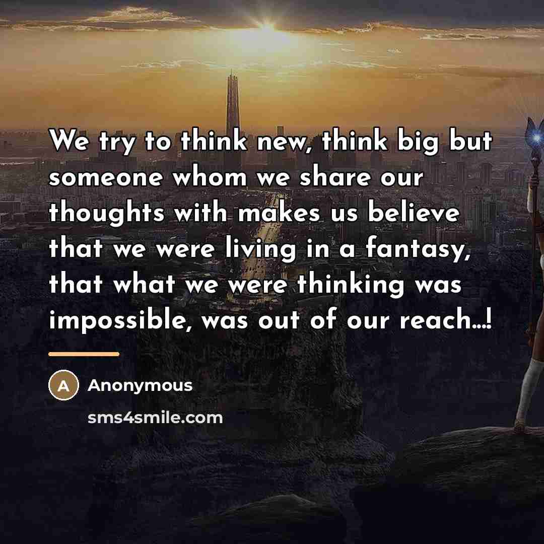 “We try to think new, think big but someone whom…” quote by Anonymous