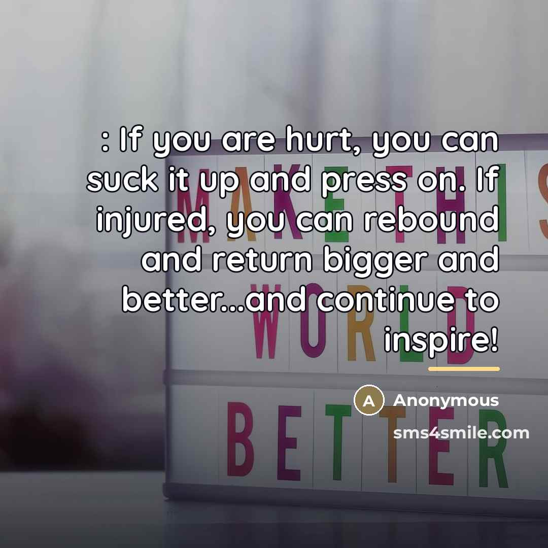 “: If you are hurt, you can suck it up…” quote by Anonymous