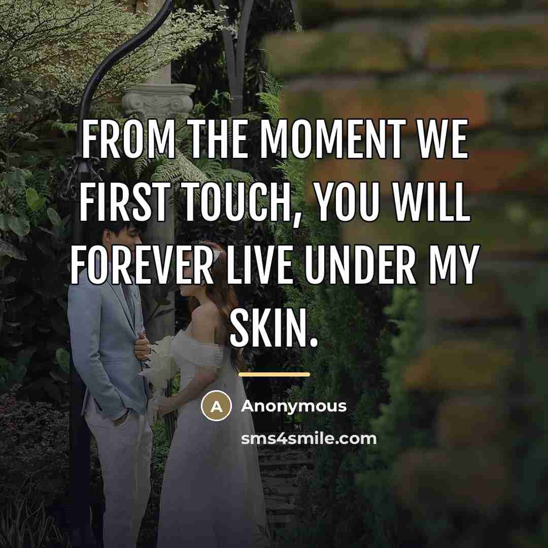 “From the moment we first touch, you will forever live…” quote by Anonymous