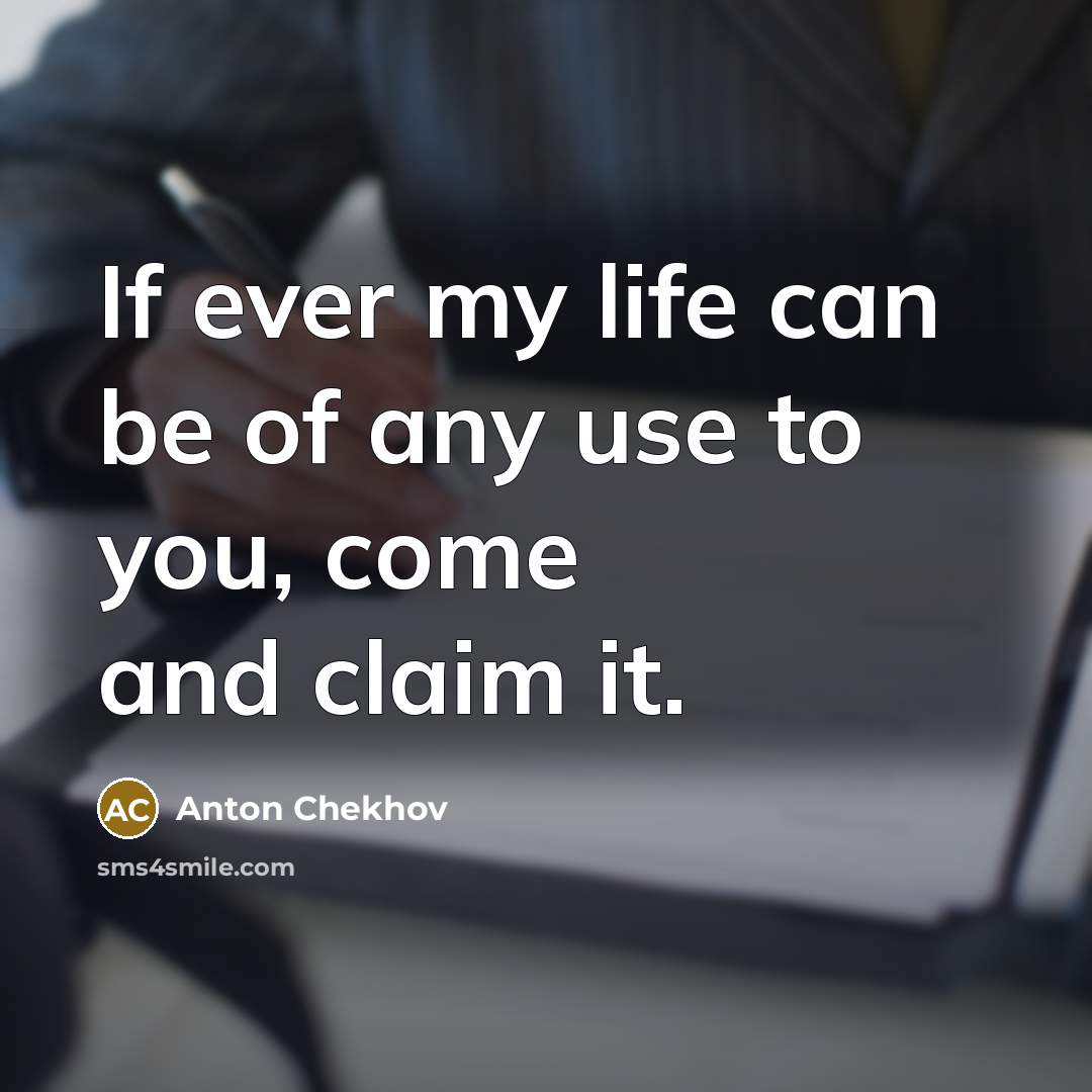 “If ever my life can be of any use to…” quote by Anton Chekhov