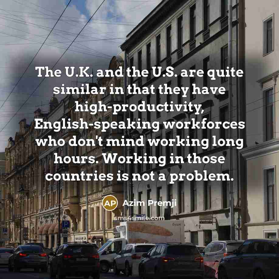 “The U.K. and the U.S. are quite similar in that…” quote by Azim Premji