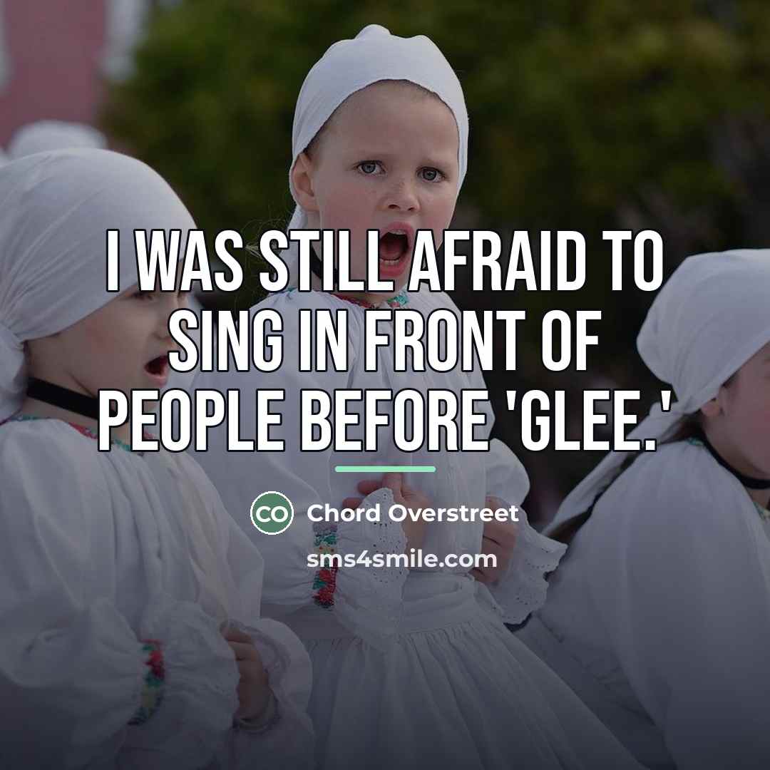“I was still afraid to sing in front of people…” quote by Chord Overstreet