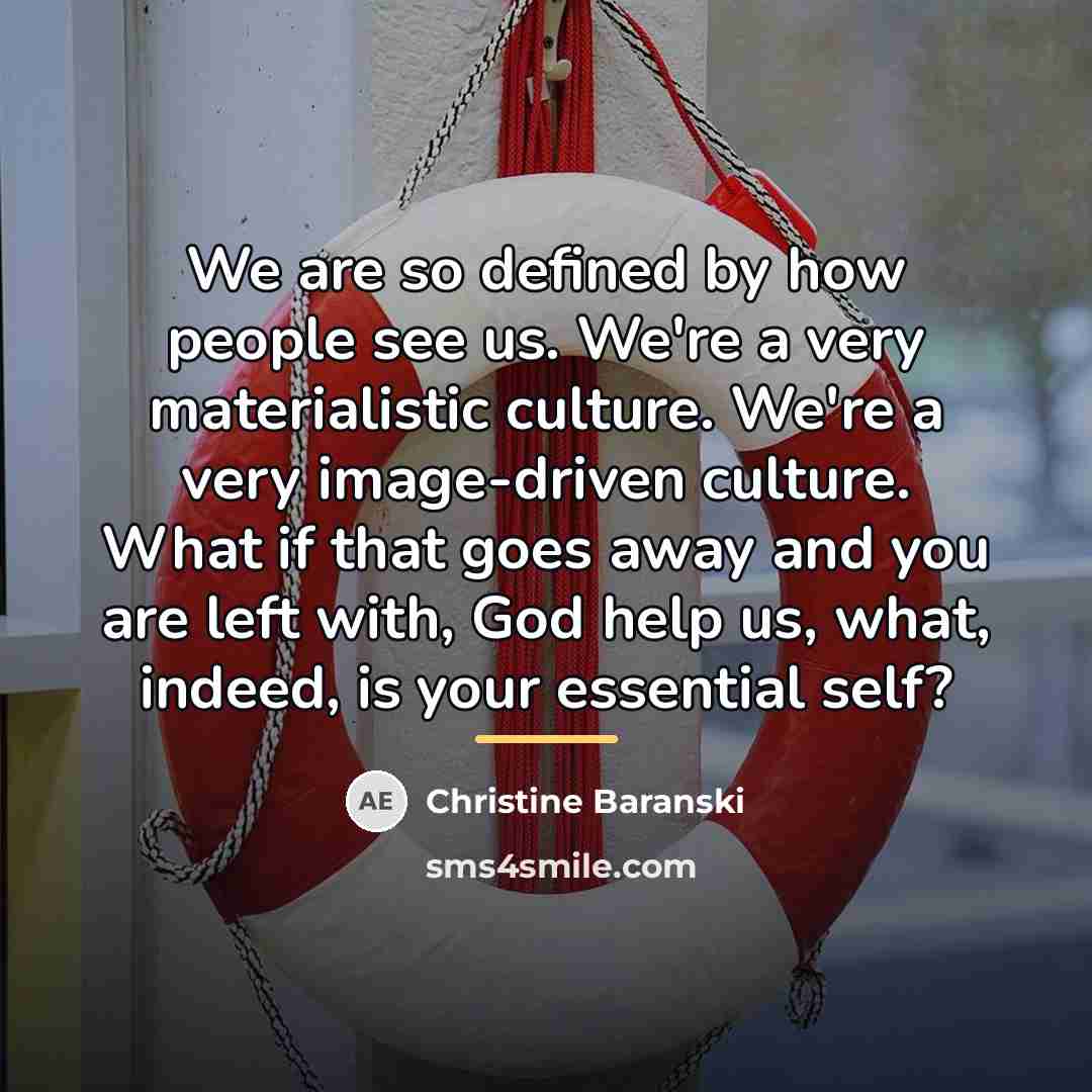 “We are so defined by how people see us. We're…” quote by Christine Baranski