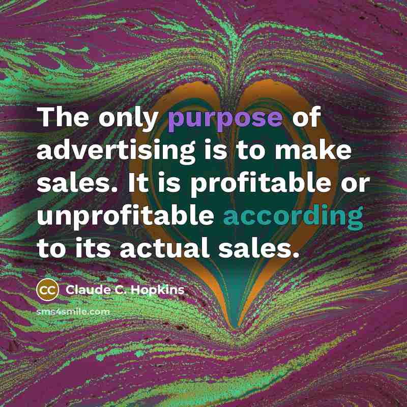 “The only purpose of advertising is to make sales. It…” quote by Claude C. Hopkins