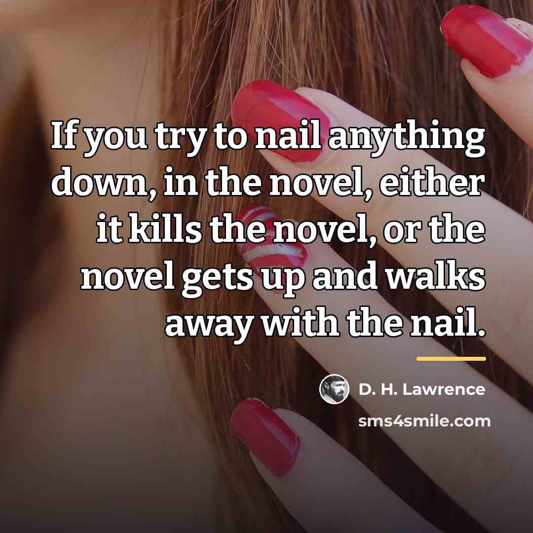 “If you try to nail anything down, in the novel,…” quote by D. H. Lawrence