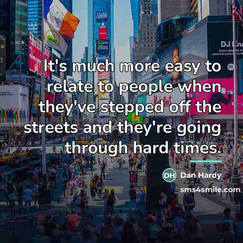“It's much more easy to relate to people when they've…” quote by Dan Hardy