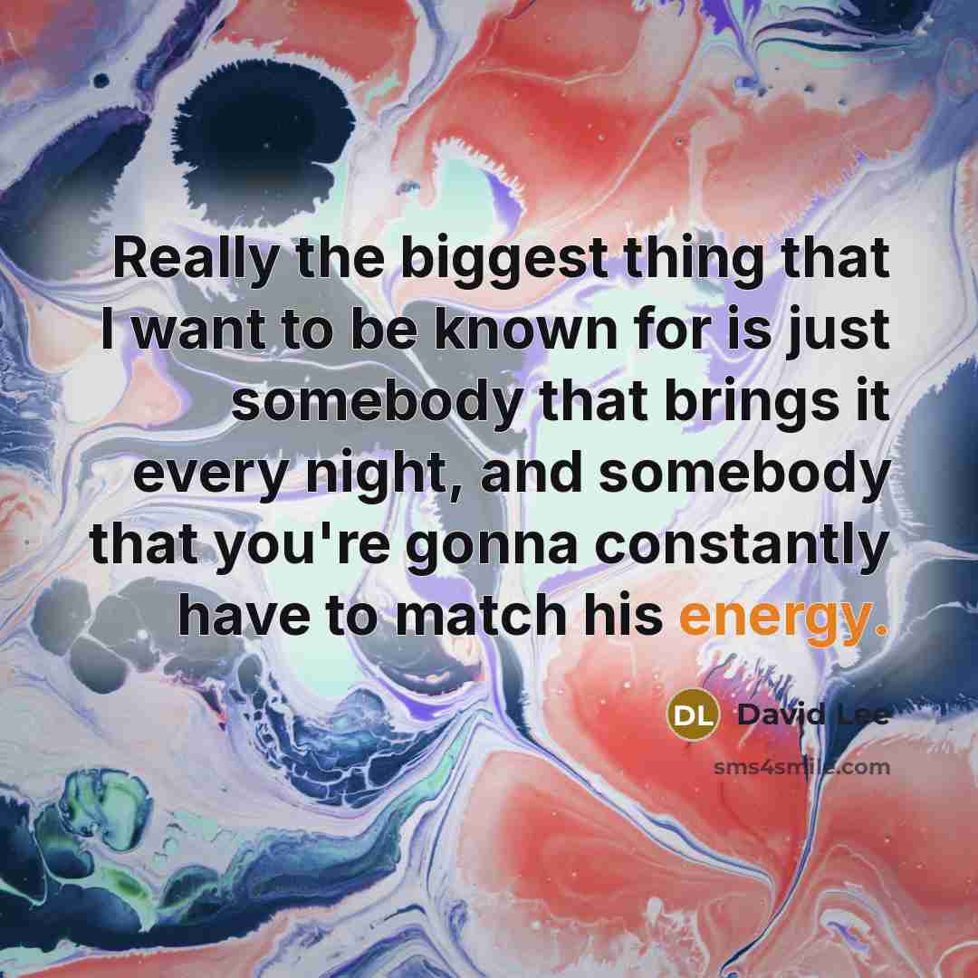 “Really the biggest thing that I want to be known…” quote by David Lee