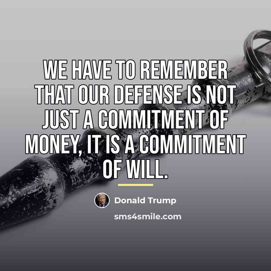 “We have to remember that our defense is not just…” quote by Donald Trump