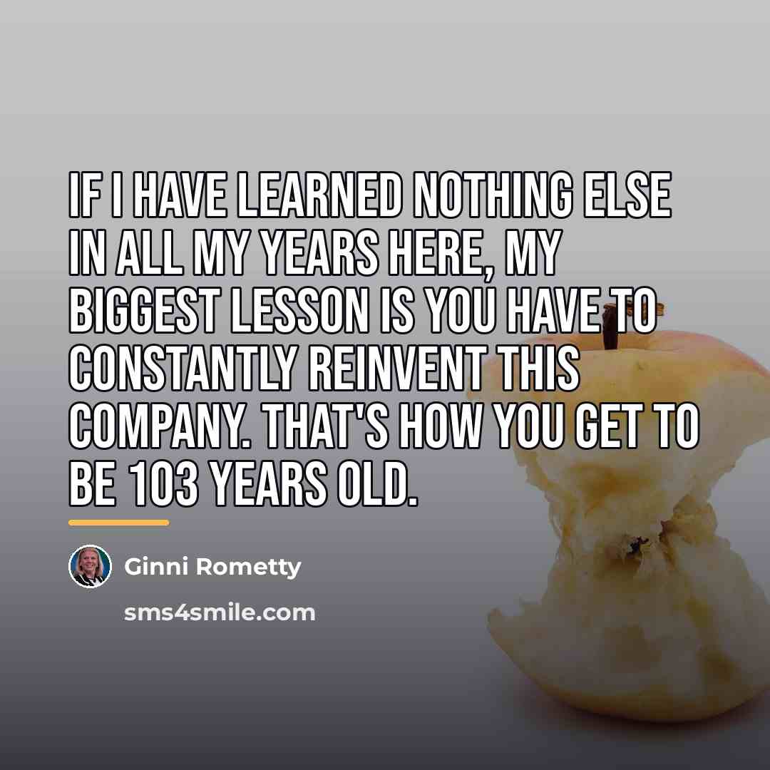 “If I have learned nothing else in all my years…” quote by Ginni Rometty