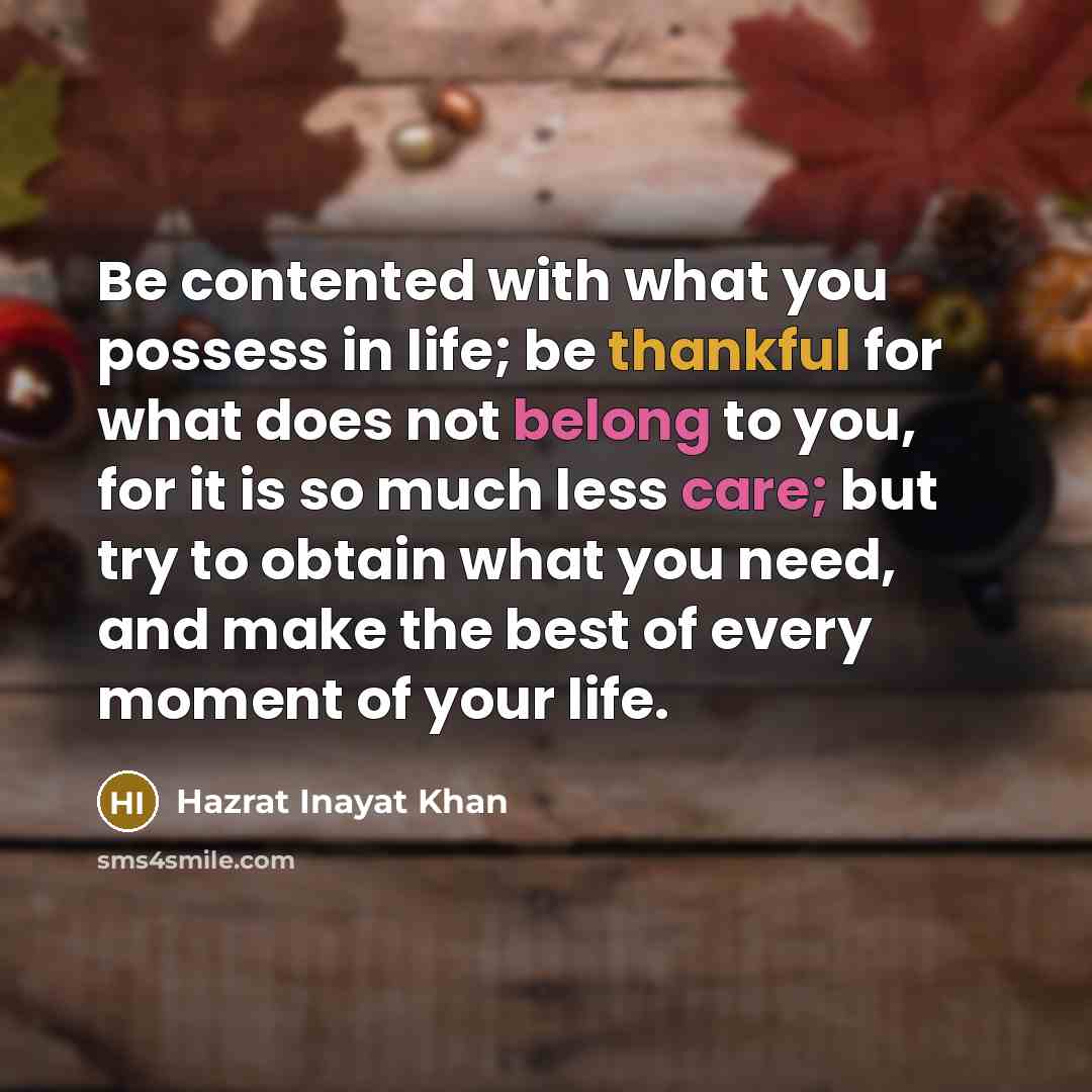 “Be contented with what you possess in life; be thankful…” quote by Hazrat Inayat Khan