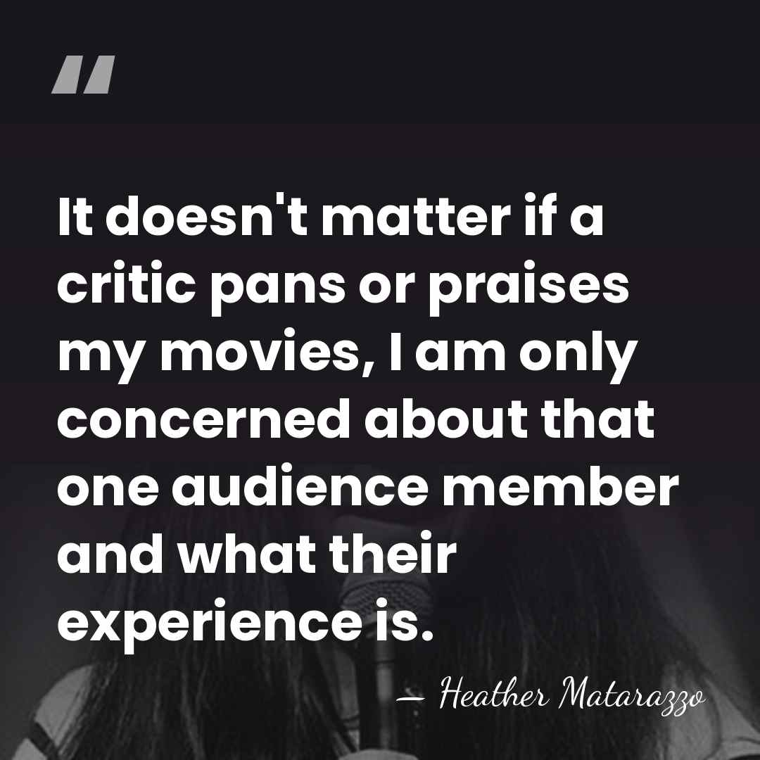 It doesn't matter if a critic pans or praises my movies, I&hellip; - Heather Matarazzo