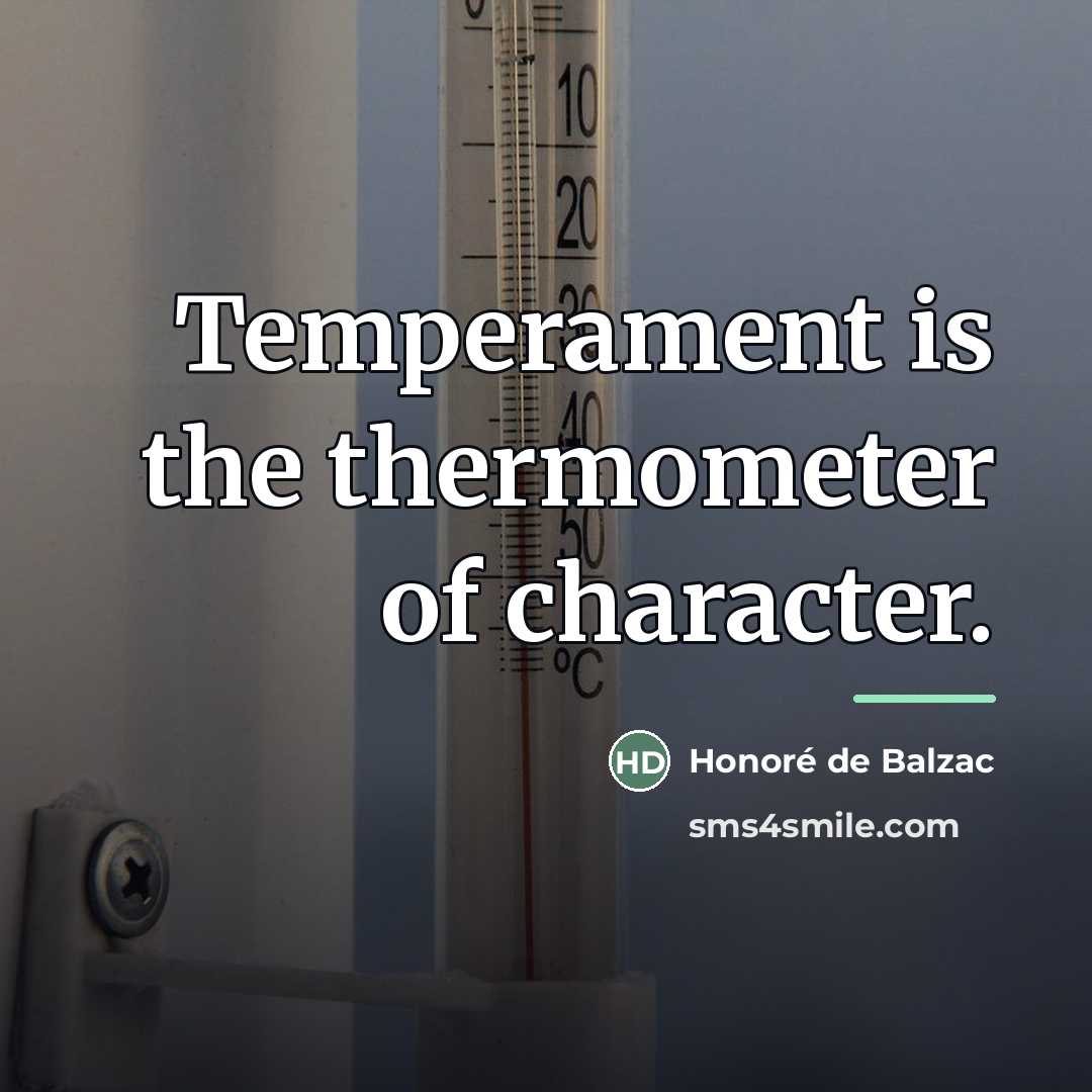 “Temperament is the thermometer of character.…” quote by Honore de Balzac