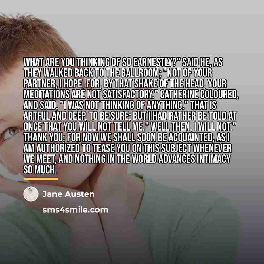 “What are you thinking of so earnestly?" said he, as…” quote by Jane Austen