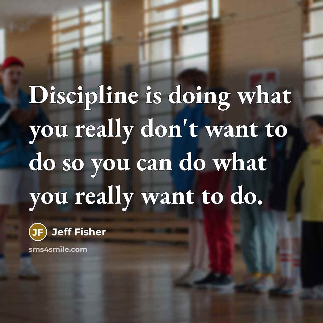“Discipline is doing what you really don't want to do…” quote by Jeff Fisher