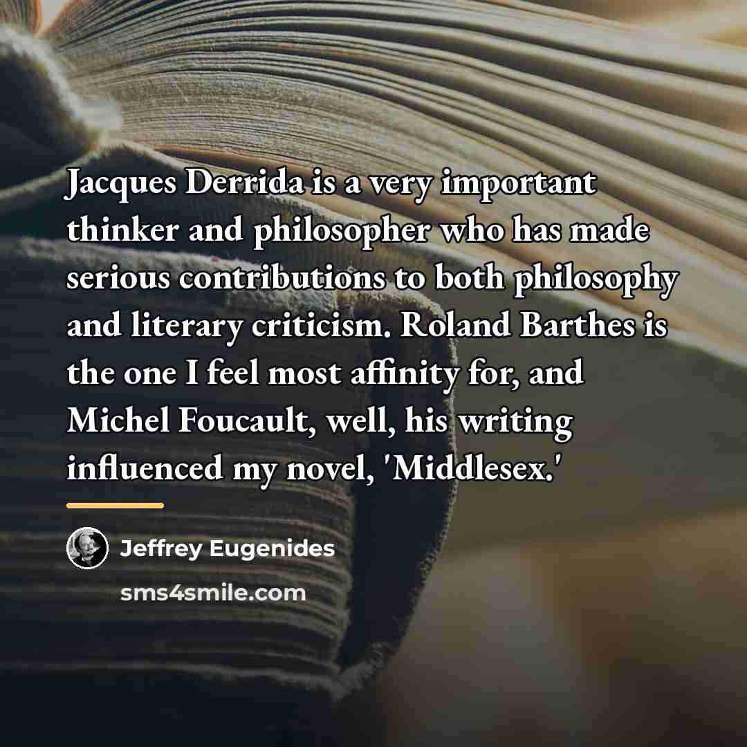 “Jacques Derrida is a very important thinker and philosopher who…” quote by Jeffrey Eugenides