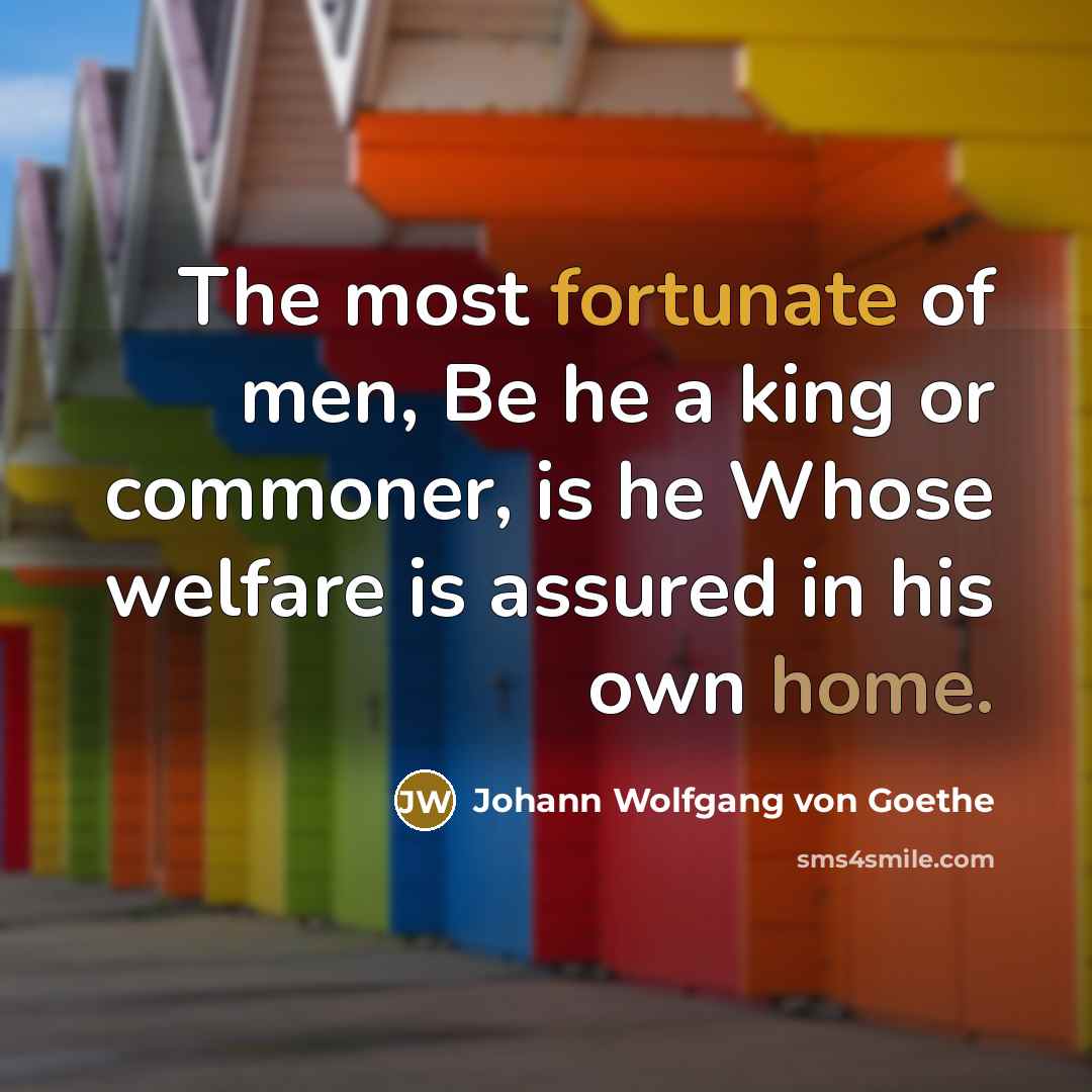 “The most fortunate of men, Be he a king or…” quote by Johann Wolfgang von Goethe