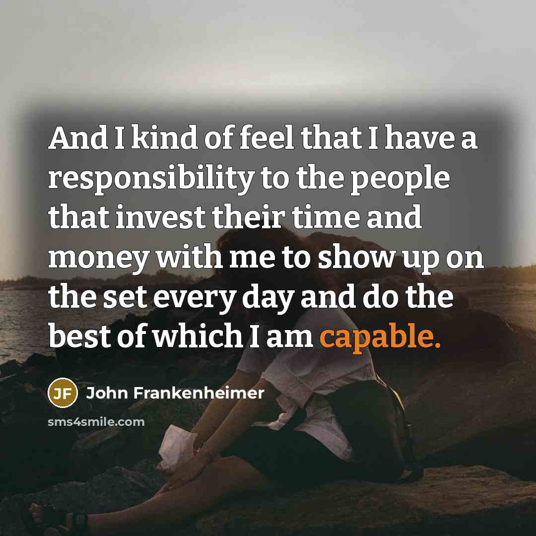 “And I kind of feel that I have a responsibility…” quote by John Frankenheimer