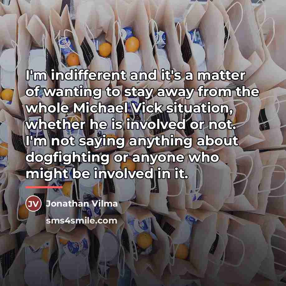 “I'm indifferent and it's a matter of wanting to stay…” quote by Jonathan Vilma