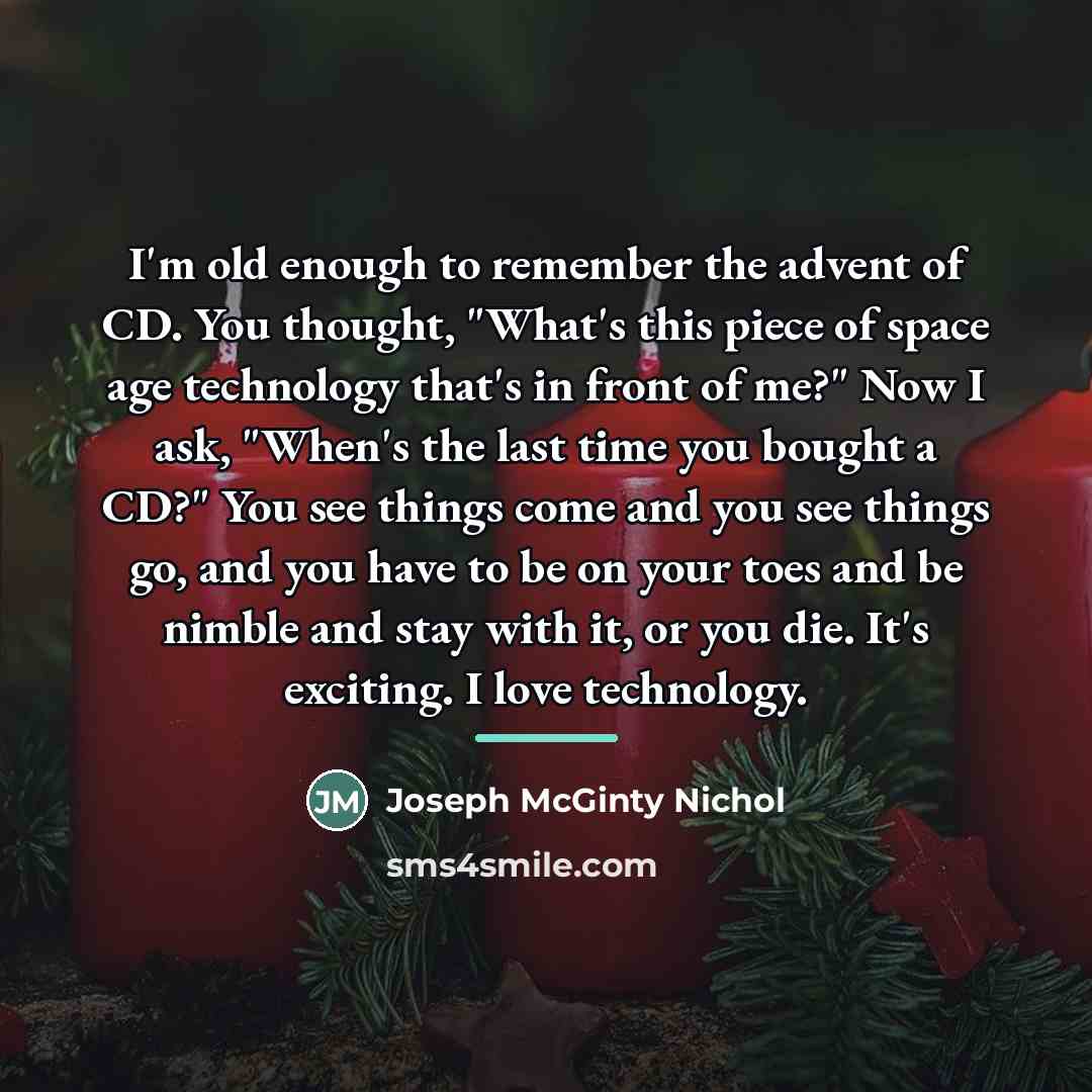 “I'm old enough to remember the advent of CD. You…” quote by Joseph McGinty Nichol