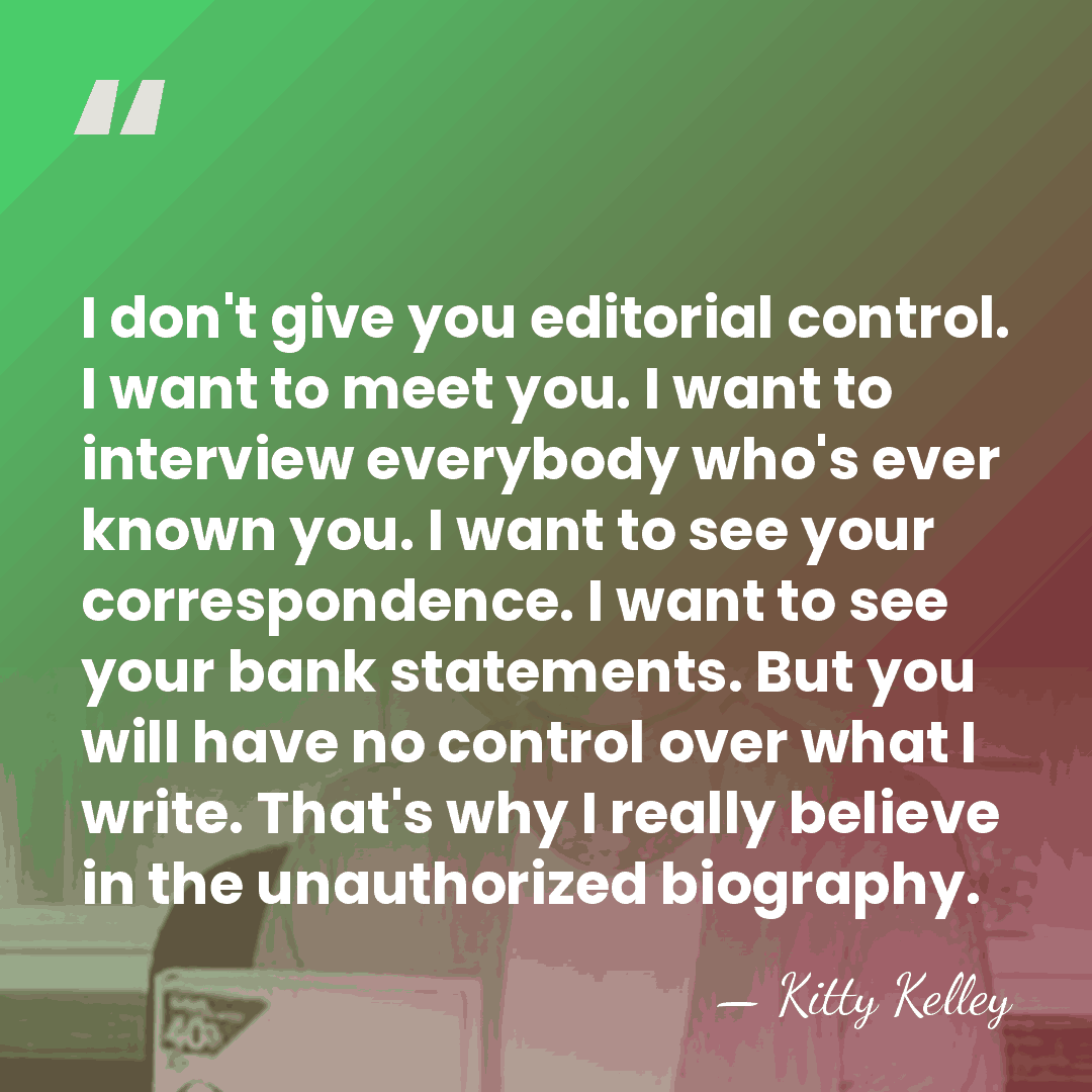 I don't give you editorial control. I want to meet you. I&hellip; - Kitty Kelley