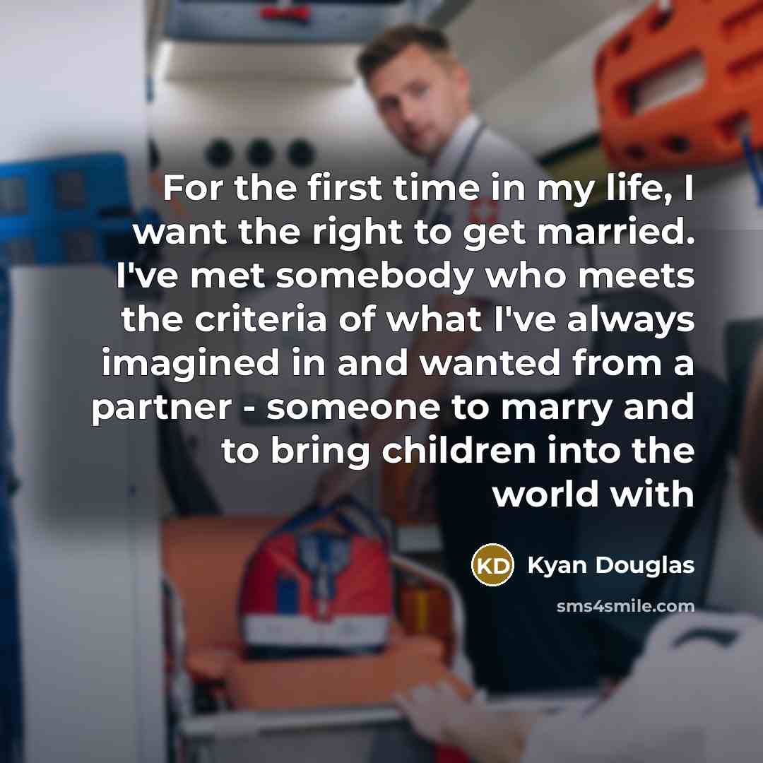 “For the first time in my life, I want the…” quote by Kyan Douglas