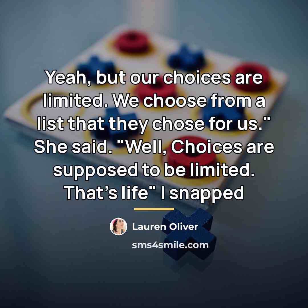 “Yeah, but our choices are limited. We choose from a…” quote by Lauren Oliver
