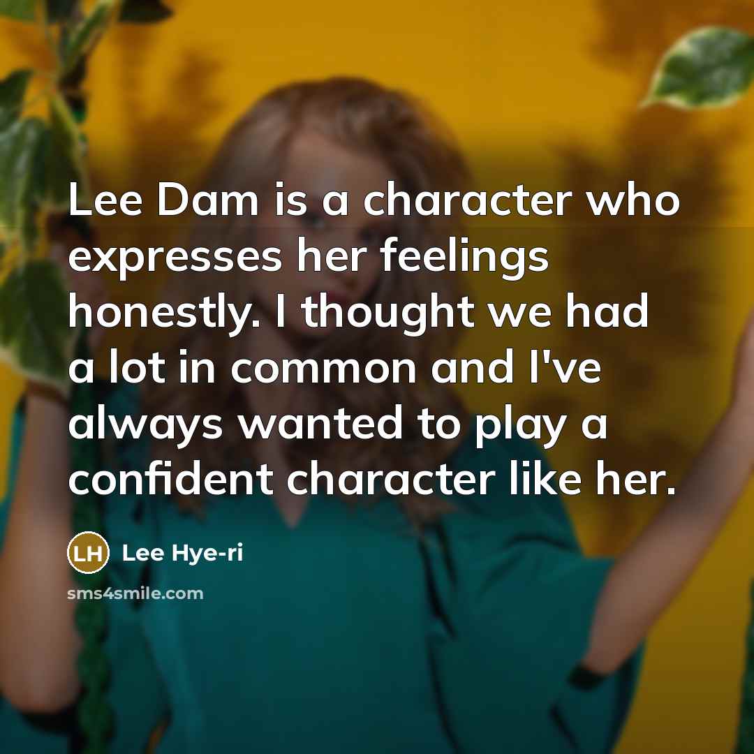 “Lee Dam is a character who expresses her feelings honestly.…” quote by Lee Hye-ri