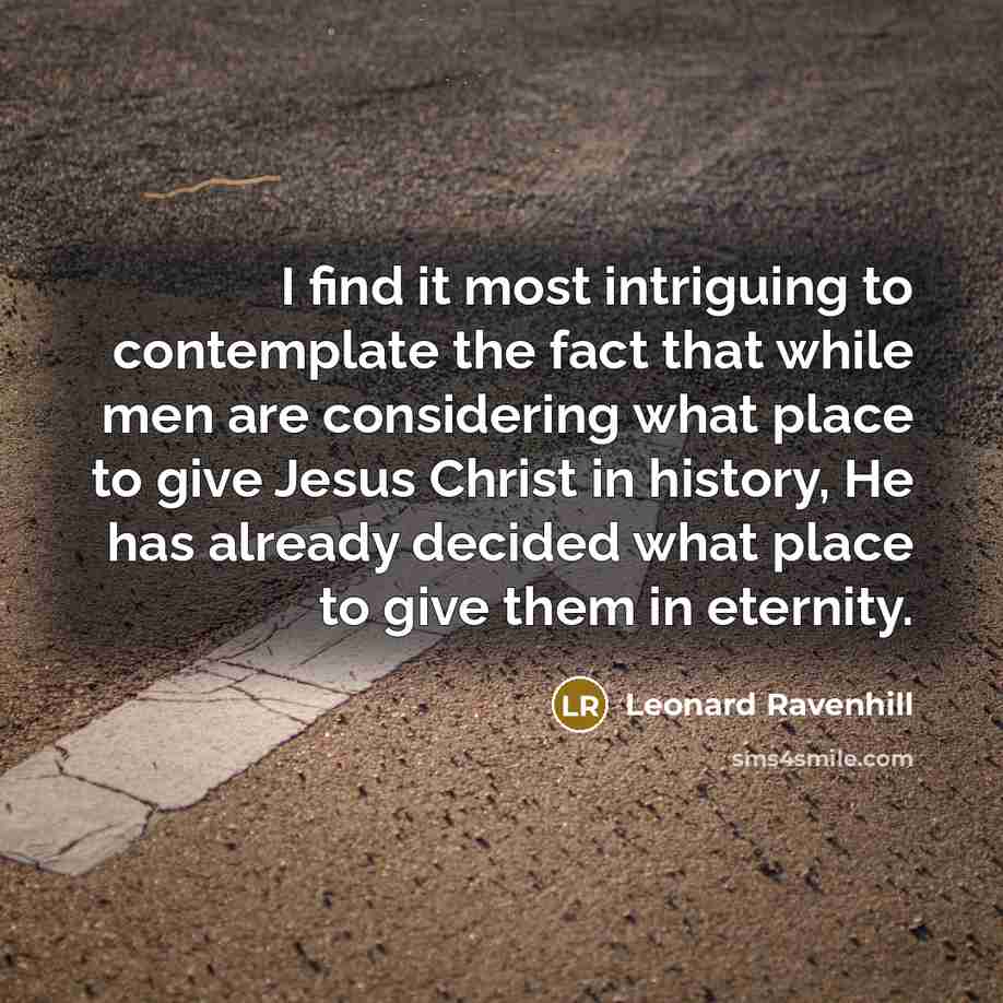 “I find it most intriguing to contemplate the fact that…” quote by Leonard Ravenhill