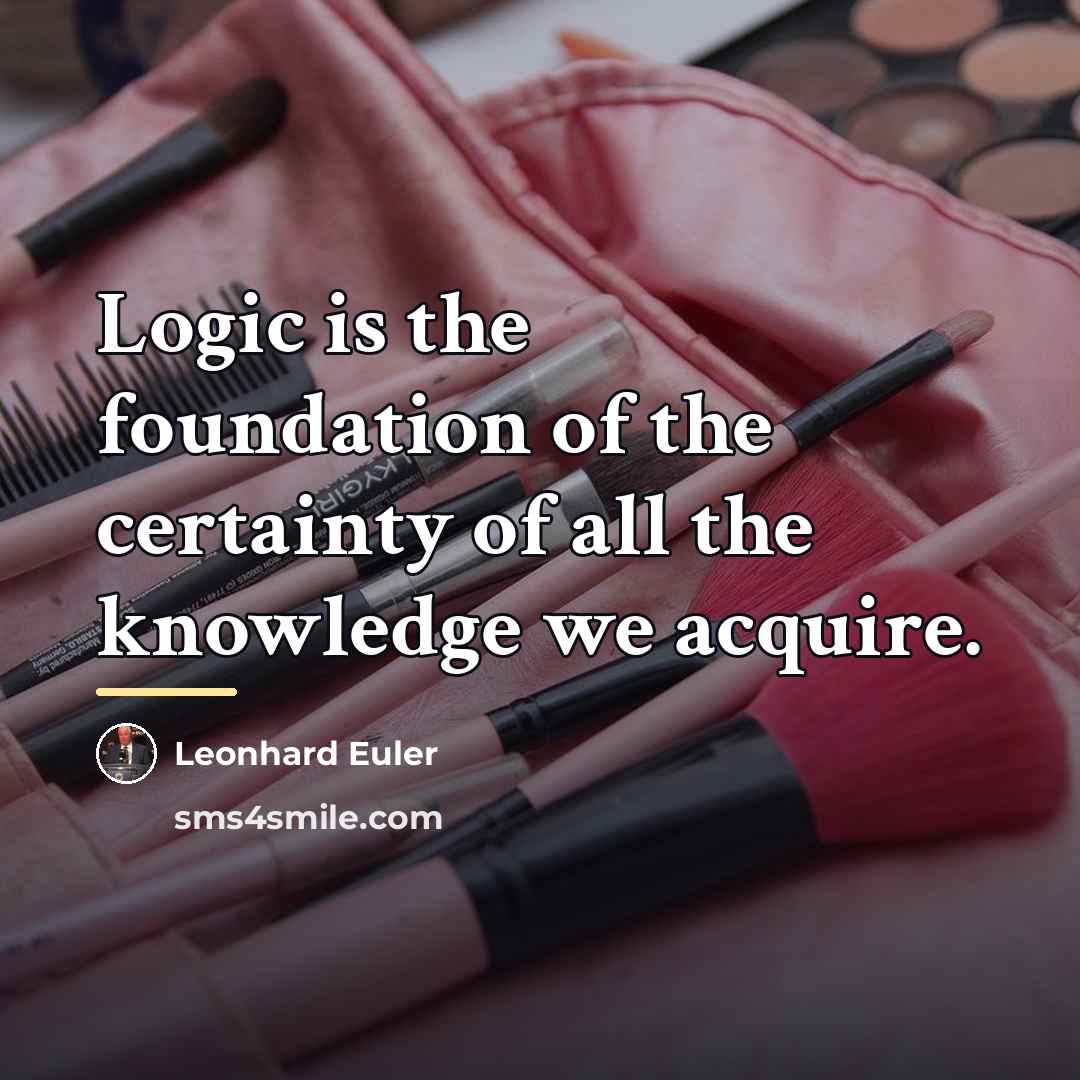 “Logic is the foundation of the certainty of all the…” quote by Leonhard Euler