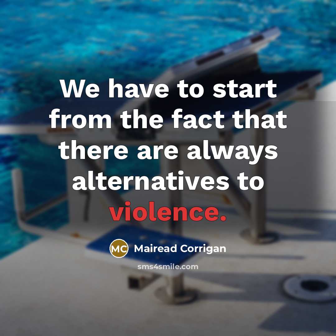 “We have to start from the fact that there are…” quote by Mairead Corrigan
