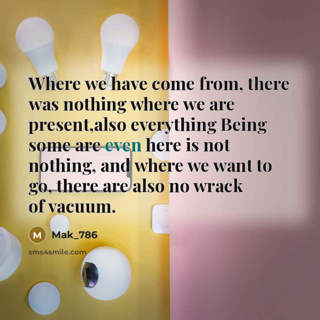 “Where we have come from, there was nothing where we…” quote by Mak_786