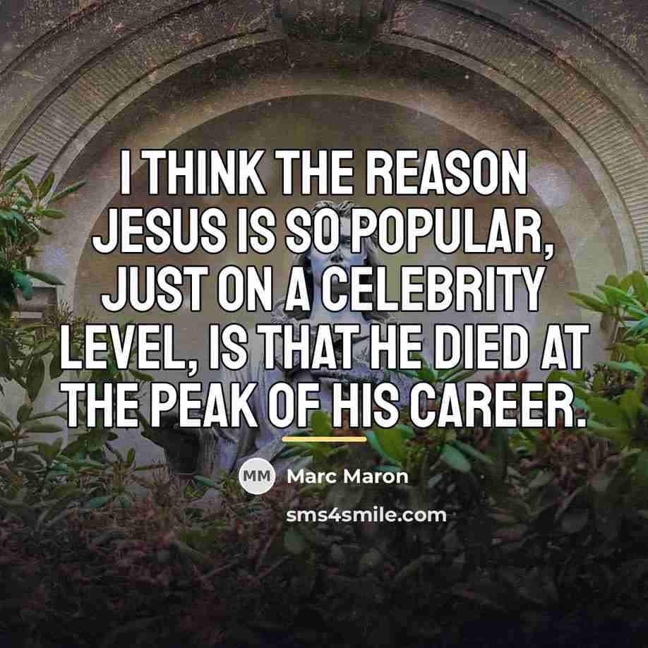 “I think the reason Jesus is so popular, just on…” quote by Marc Maron