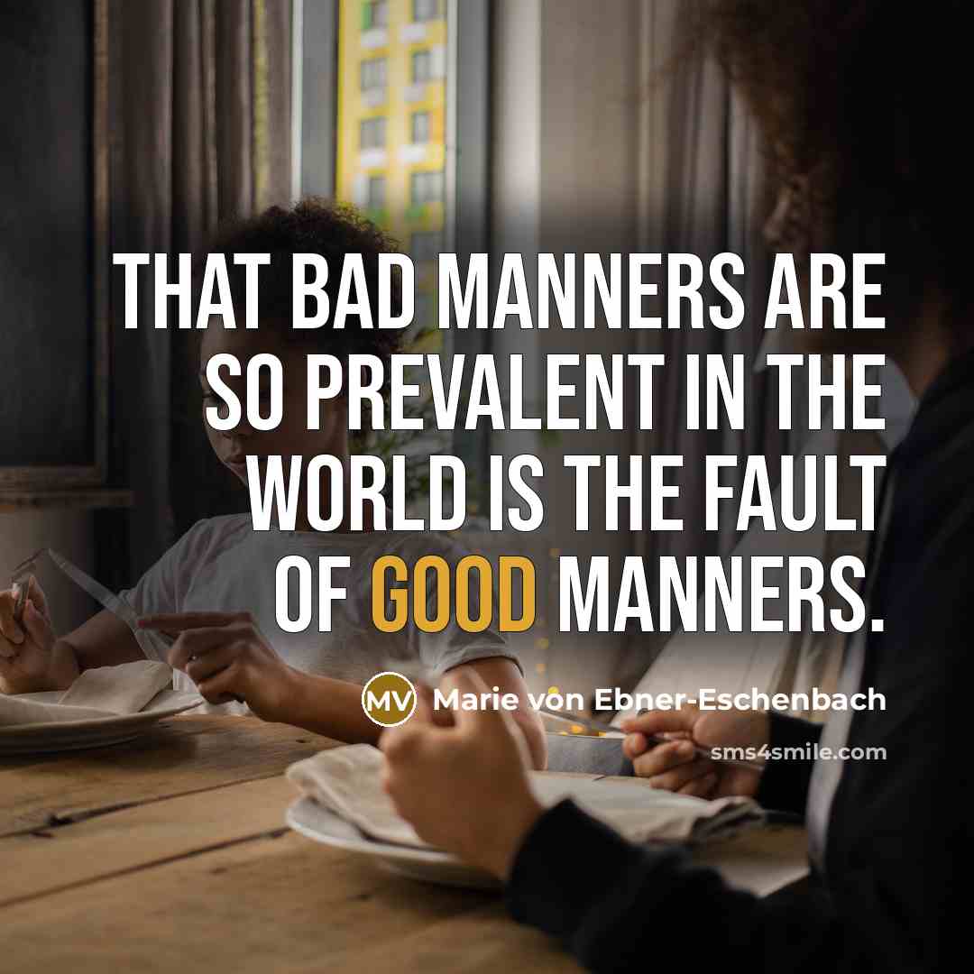 “That bad manners are so prevalent in the world is…” quote by Marie von Ebner-Eschenbach