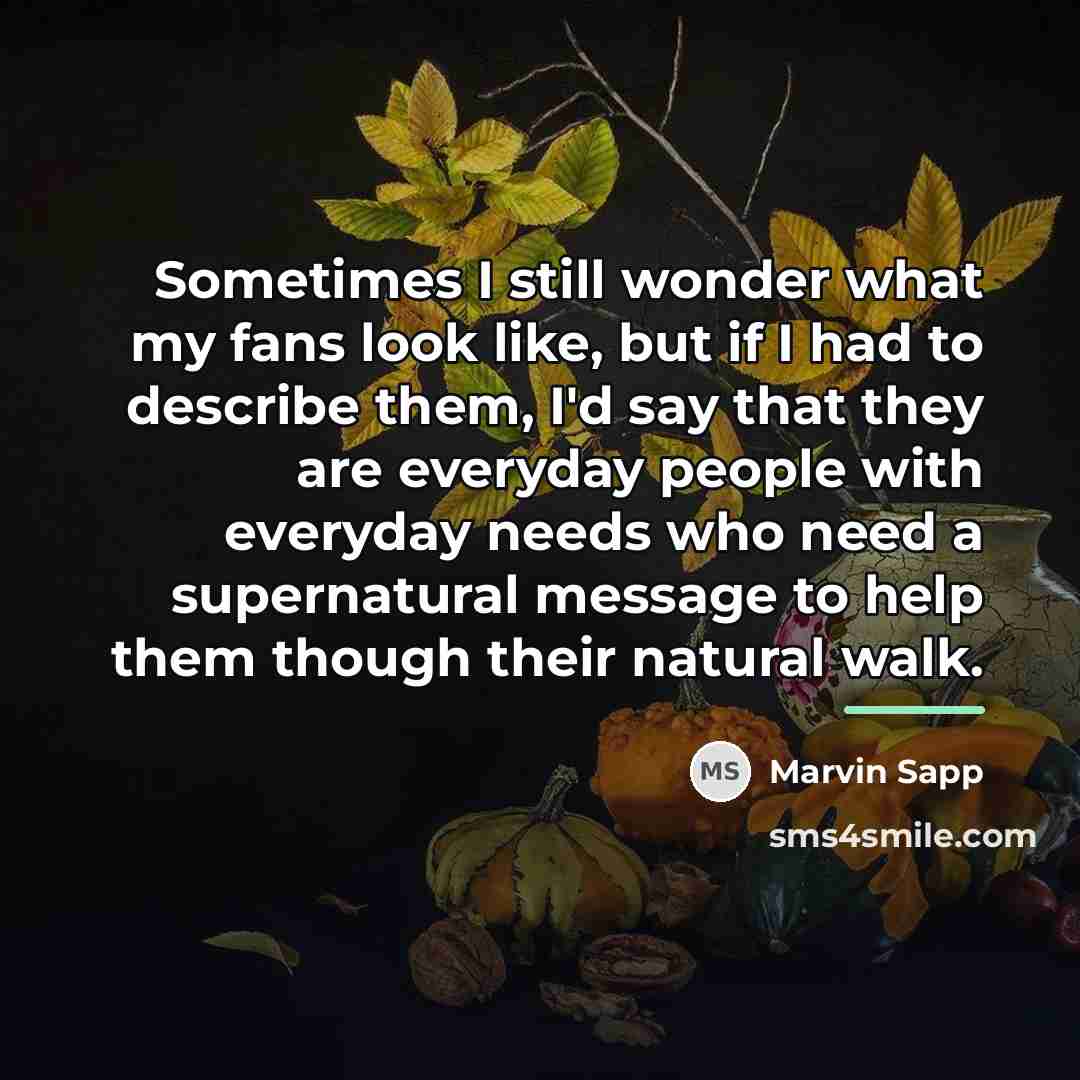 “Sometimes I still wonder what my fans look like, but…” quote by Marvin Sapp
