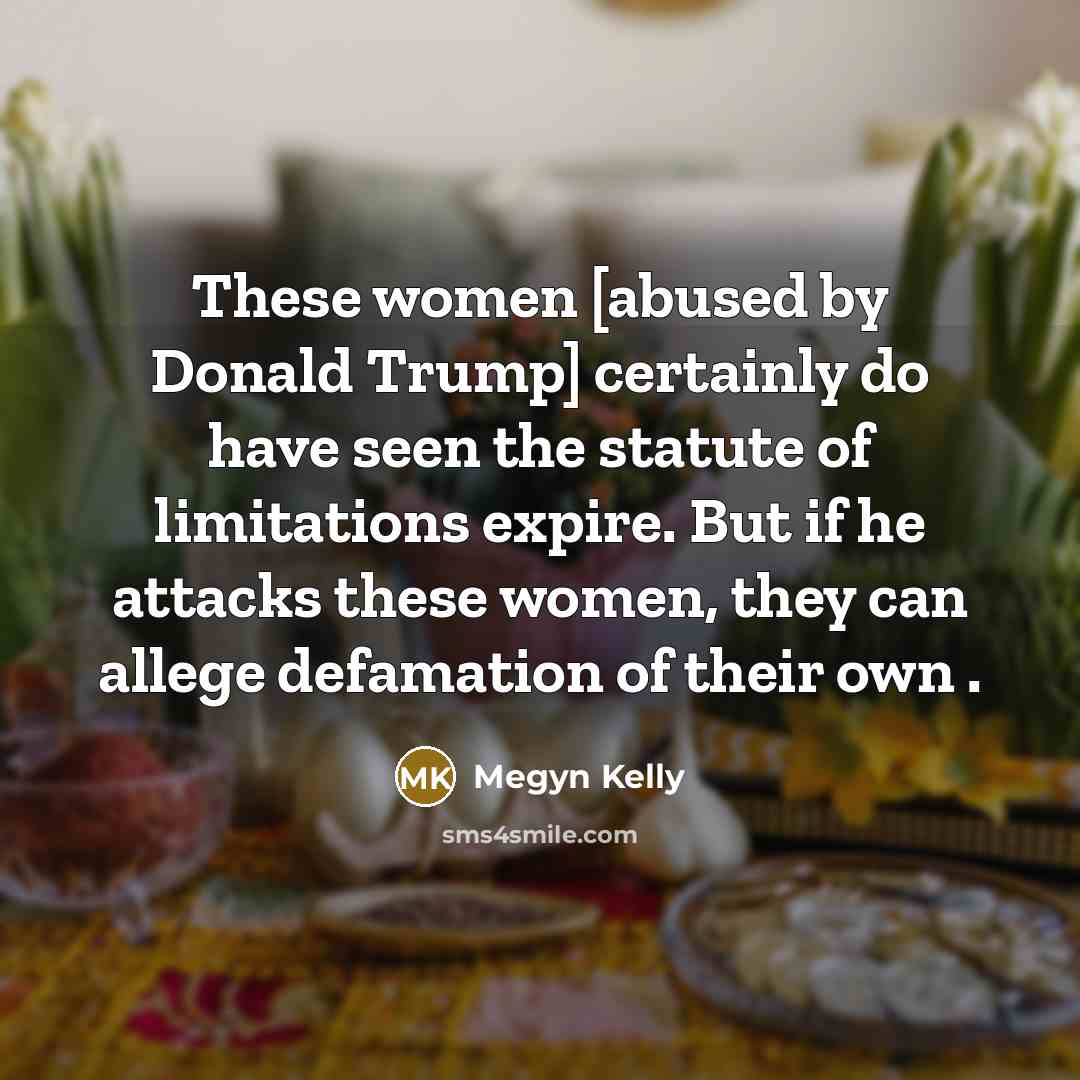 “These women [abused by Donald Trump] certainly do have seen…” quote by Megyn Kelly