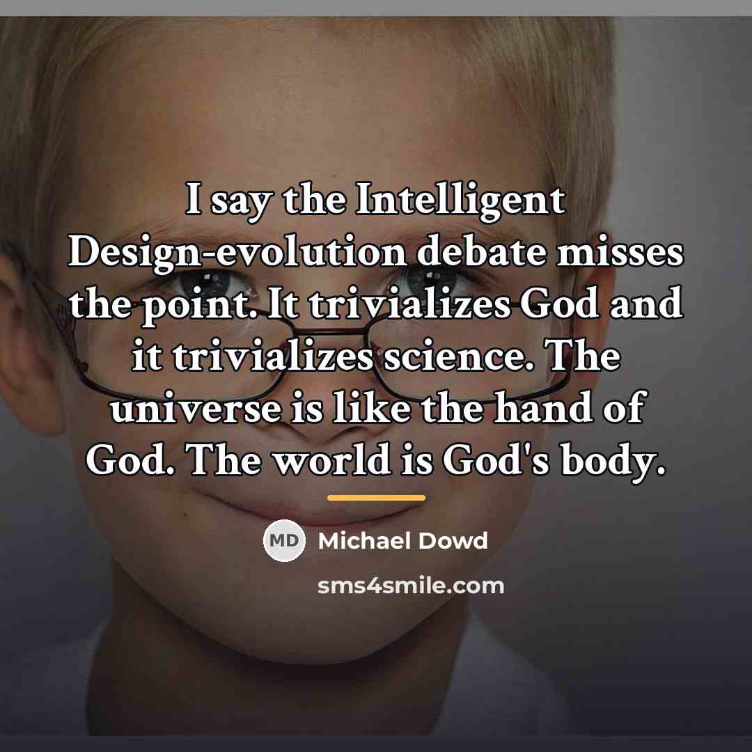 “I say the Intelligent Design-evolution debate misses the point. It…” quote by Michael Dowd