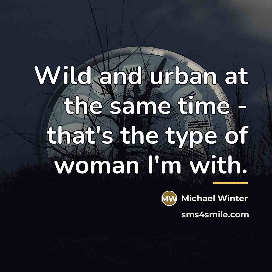 “Wild and urban at the same time - that's the…” quote by Michael Winter