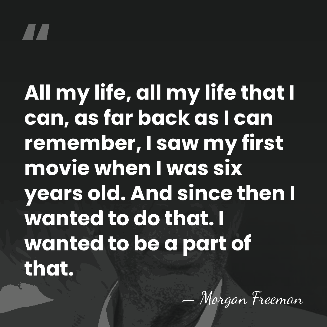 All my life, all my life that I can, as far back&hellip; - Morgan Freeman