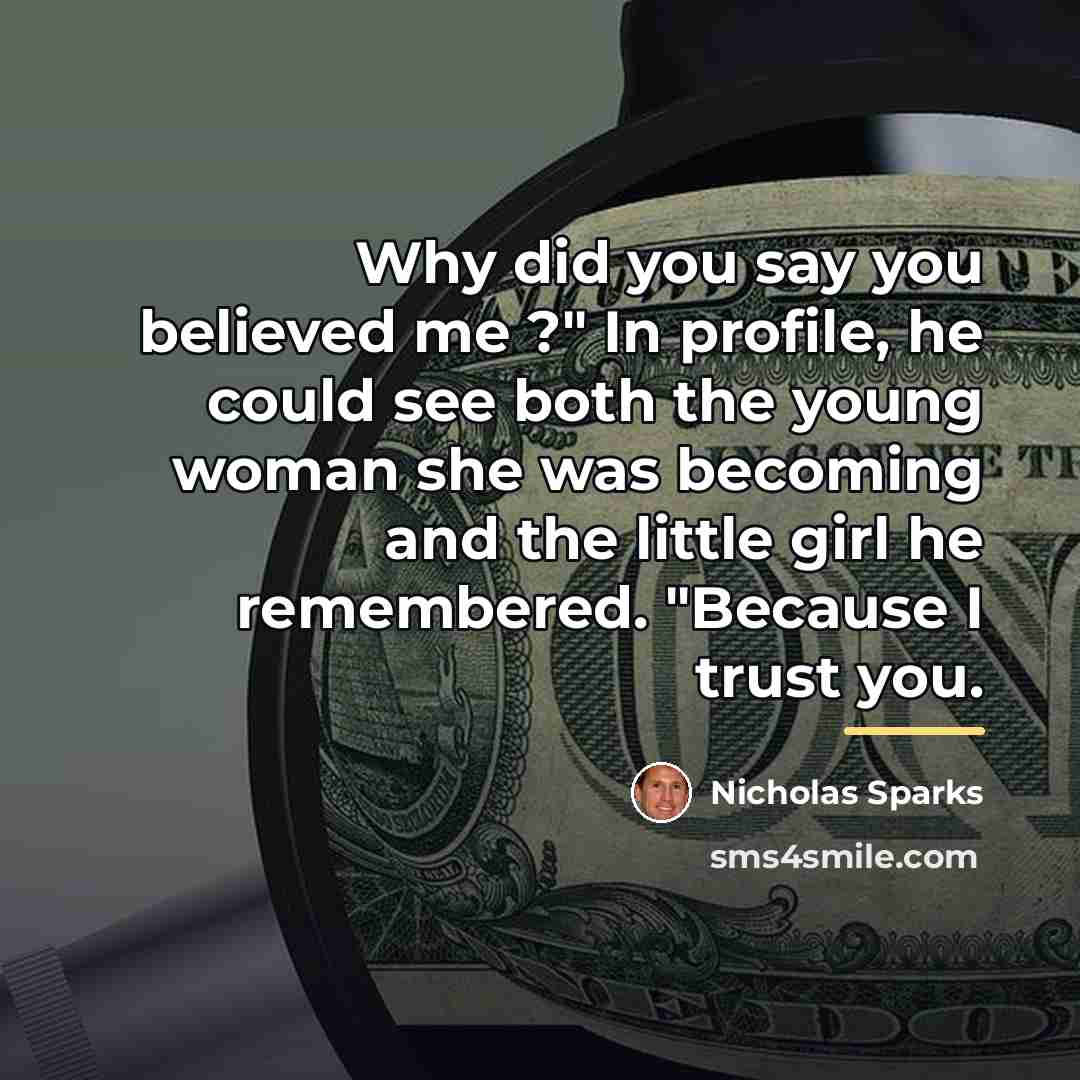 “Why did you say you believed me ?" In profile,…” quote by Nicholas Sparks