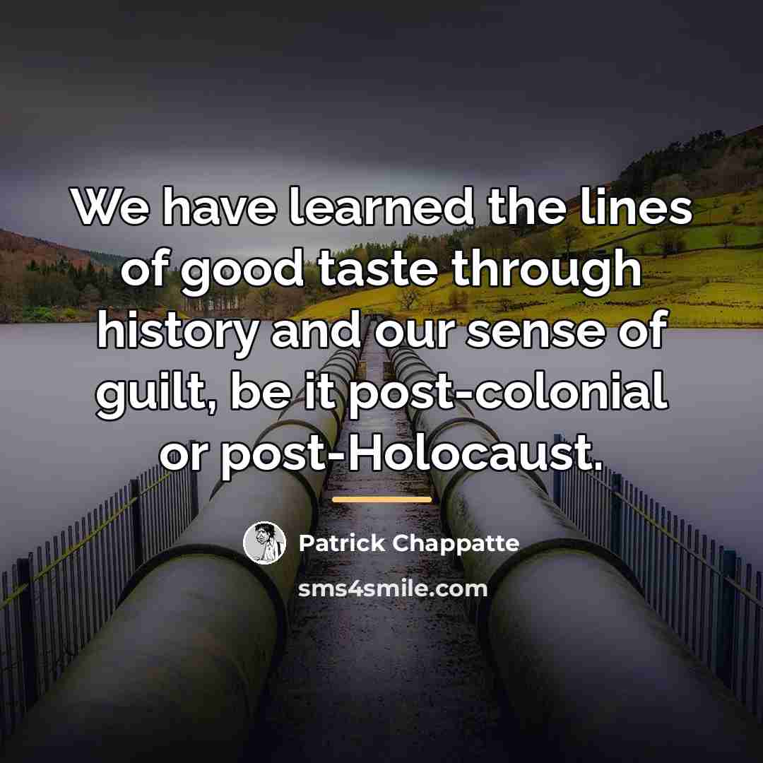 “We have learned the lines of good taste through history…” quote by Patrick Chappatte
