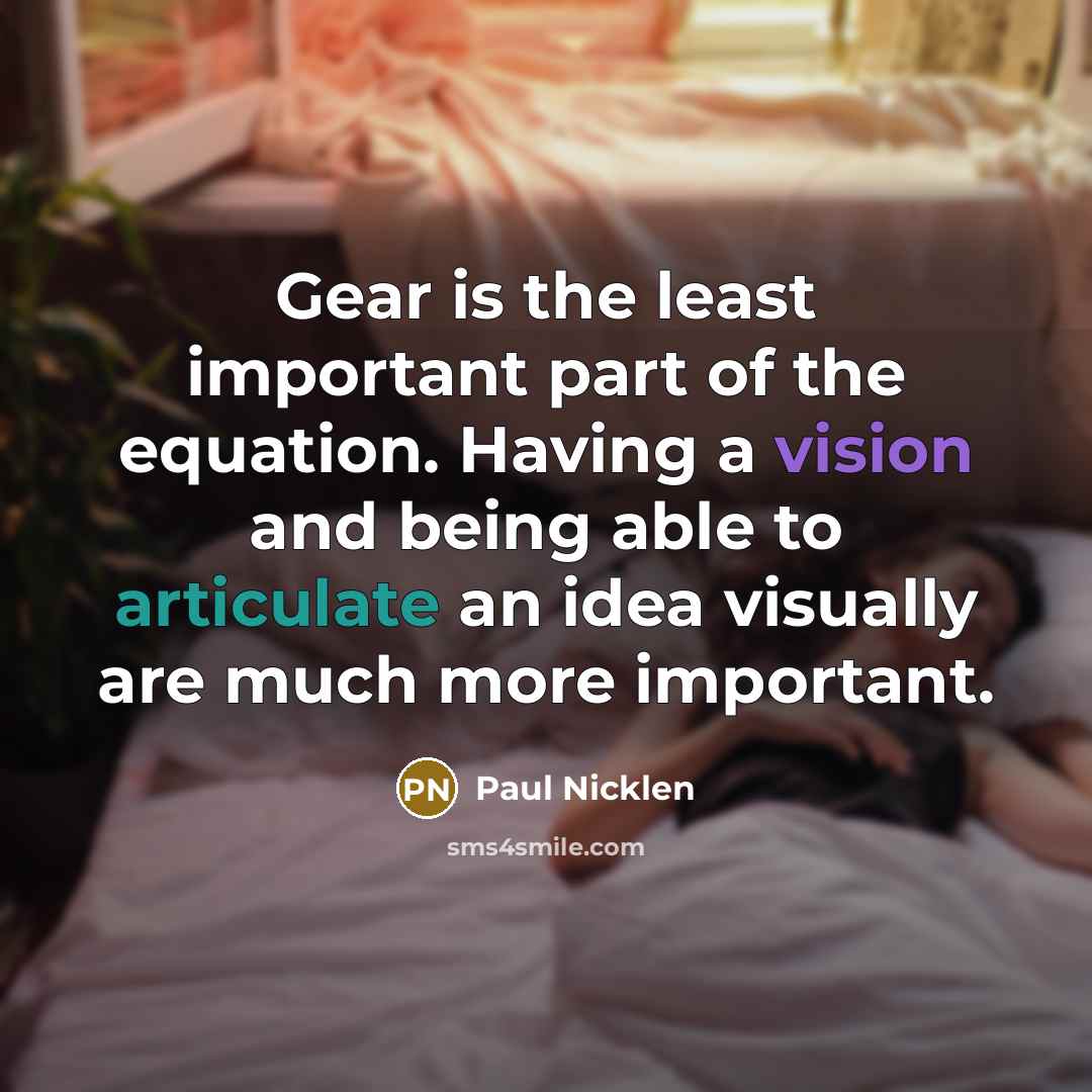 “Gear is the least important part of the equation. Having…” quote by Paul Nicklen
