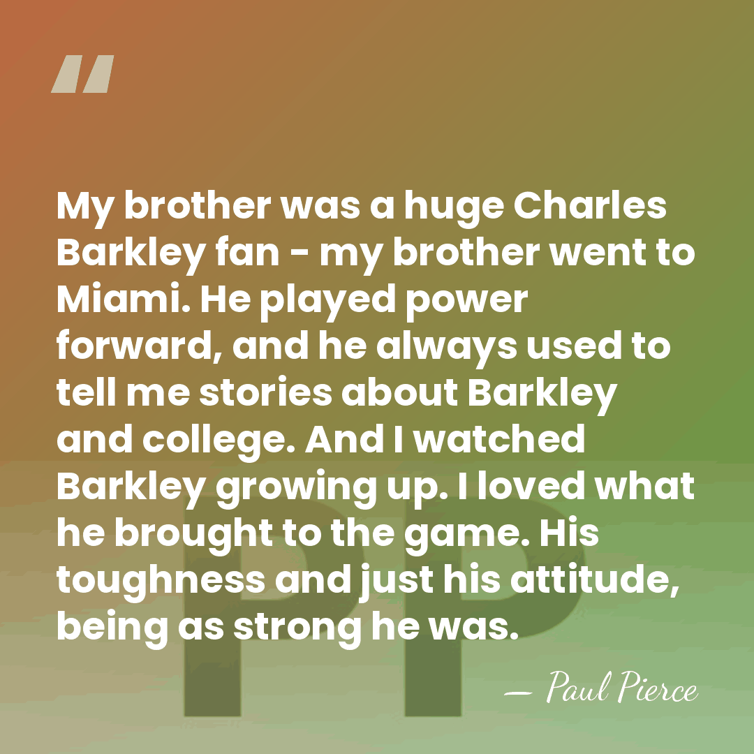 My brother was a huge Charles Barkley fan - my brother went&hellip; - Paul Pierce