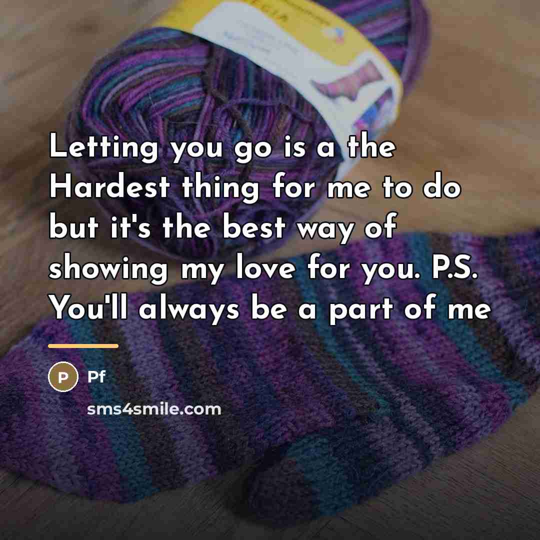 “Letting you go is a the Hardest thing for me…” quote by Pf