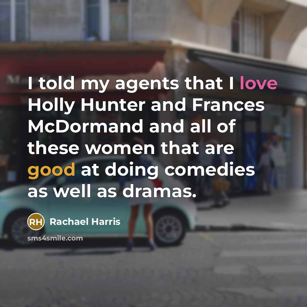 “I told my agents that I love Holly Hunter and…” quote by Rachael Harris