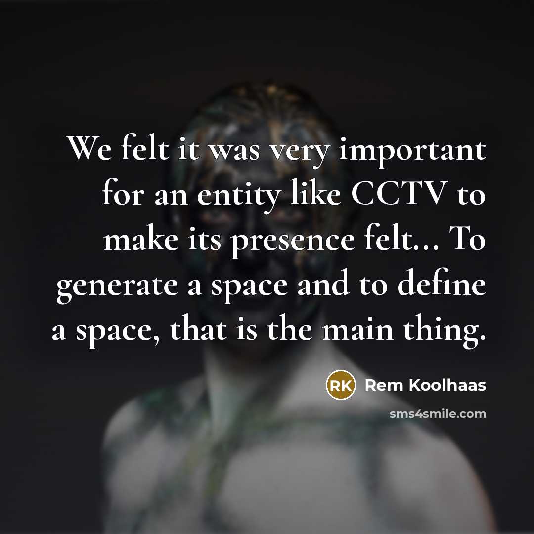 “We felt it was very important for an entity like…” quote by Rem Koolhaas