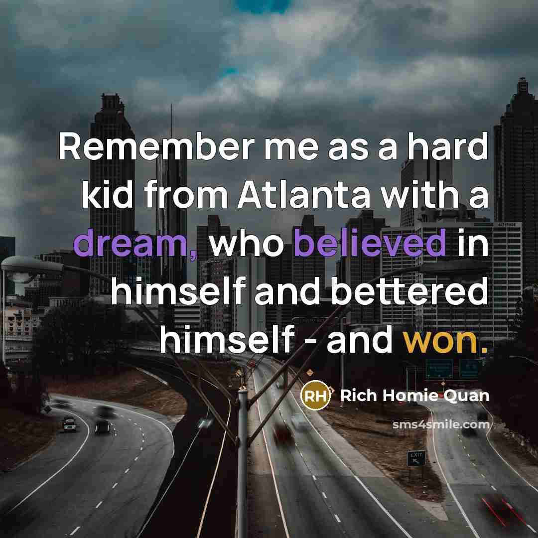 “Remember me as a hard kid from Atlanta with a…” quote by Rich Homie Quan