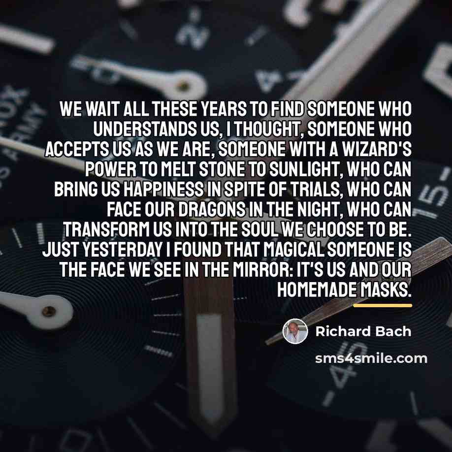 “We wait all these years to find someone who understands…” quote by Richard Bach