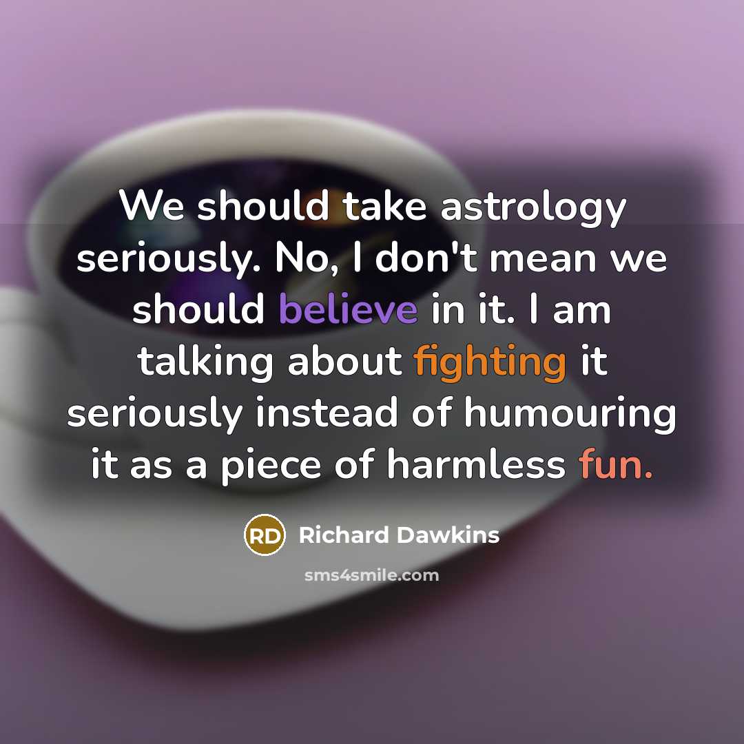 “We should take astrology seriously. No, I don't mean we…” quote by Richard Dawkins