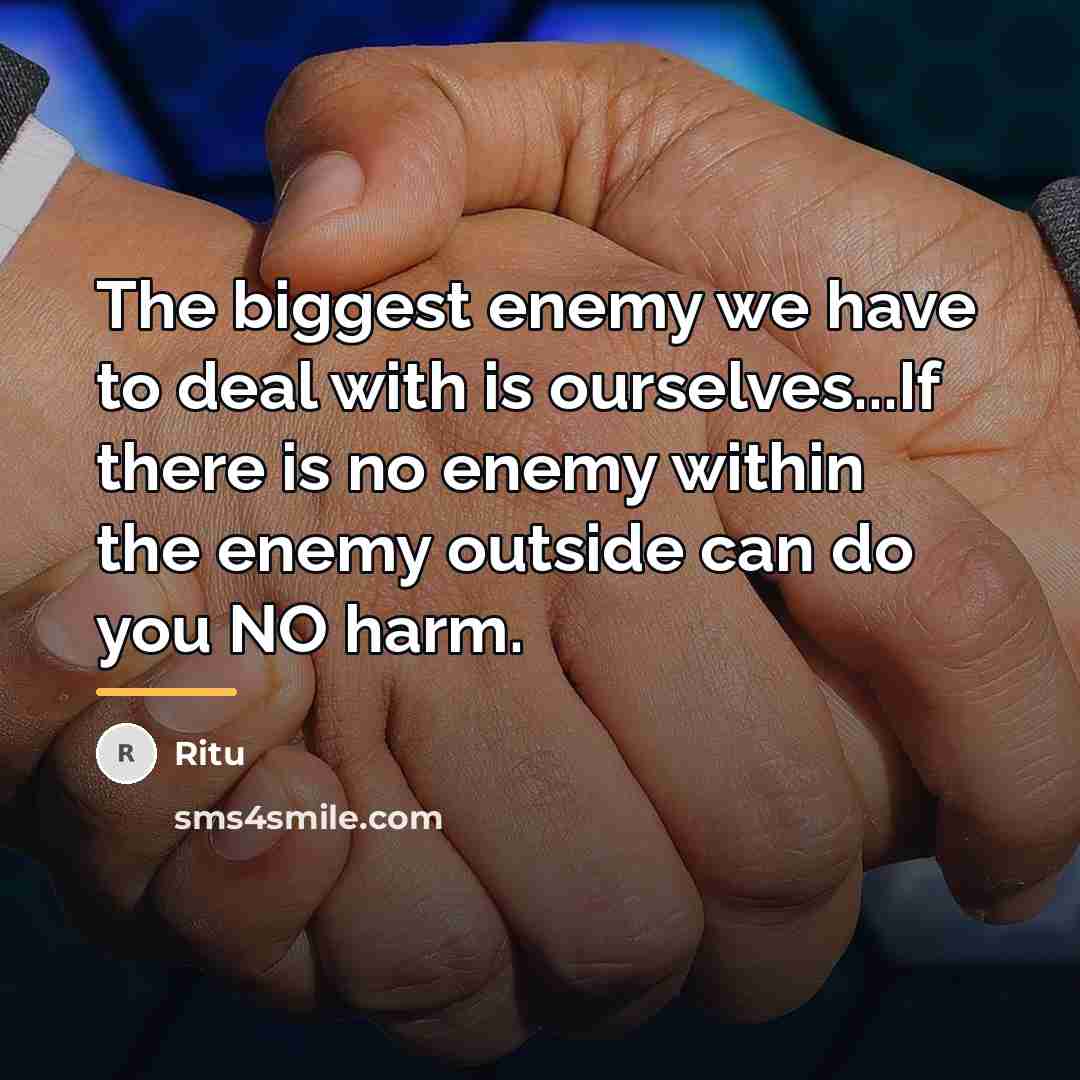 “The biggest enemy we have to deal with is ourselves...If…” quote by Ritu