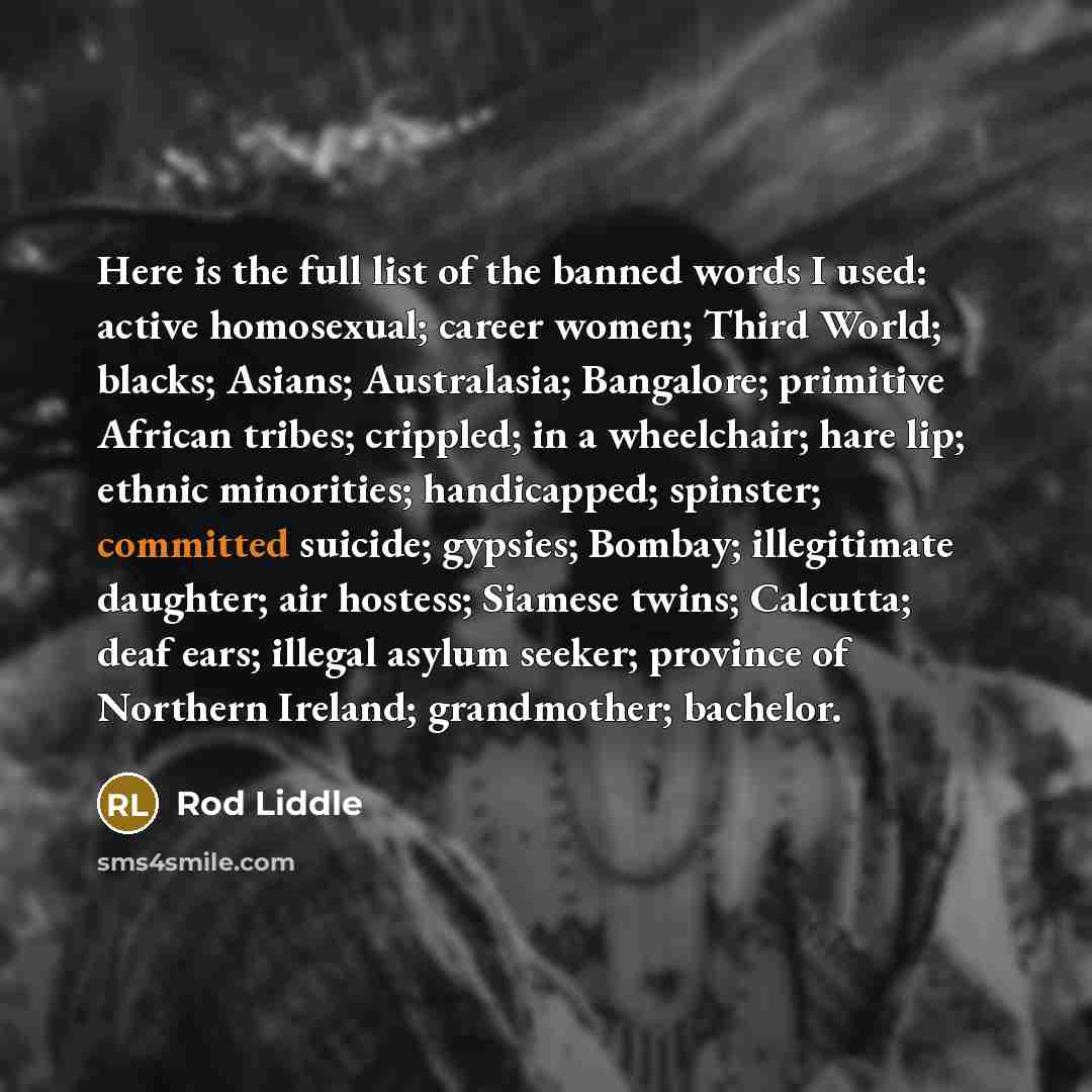 “Here is the full list of the banned words I…” quote by Rod Liddle